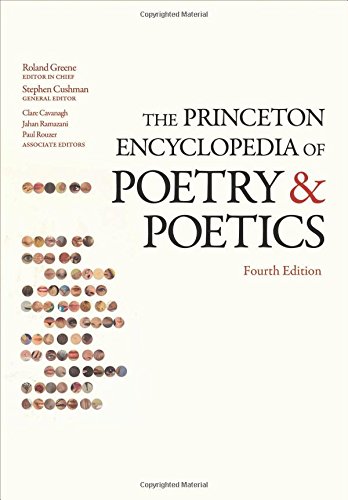 The Princeton Encyclopedia of Poetry and Poetics: Fourth Edition