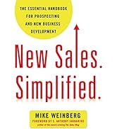 New Sales. Simplified.: The Essential Handbook for Prospecting and New Business Development