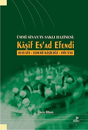 Ümmi Sinan'in Sakli Hazinesi: Kasif Es'ad Efendi Hayati - Edebi Kisiligi Divani