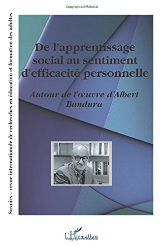 De l'apprentissage social au sentiment d'efficacité personnel: Autour de l'oeuvre d'Albert Bandura - Hors-série 2004