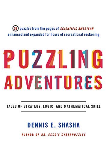 Puzzling Adventures: Tales of Strategy, Logic, and Mathematical Skill by Dennis E. Shasha (2005-01-17)