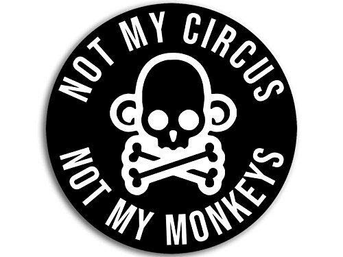 4x4 inch Black Round Not My Circus Not My Monkeys Sticker - Funny Humor Trump us Vinyl Decal Sticker Car Waterproof Car Decal Bumper Sticker