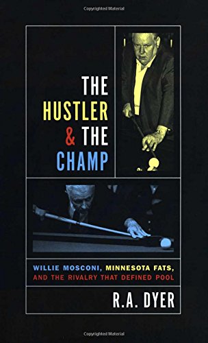 Hustler & the Champ: Willie Mosconi, Minnesota Fats, and the Rivalry That Defined Pool