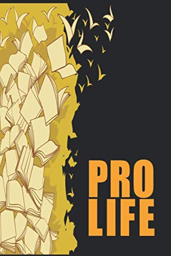 Pro Life: Notebook / 120 pages / gifts / (6 x 9 inches) / school / Business / art / for man and woman