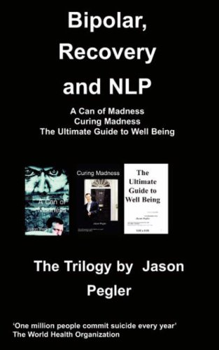 Bipolar, Recovery and NLP, The Trilogy By Jason Pegler