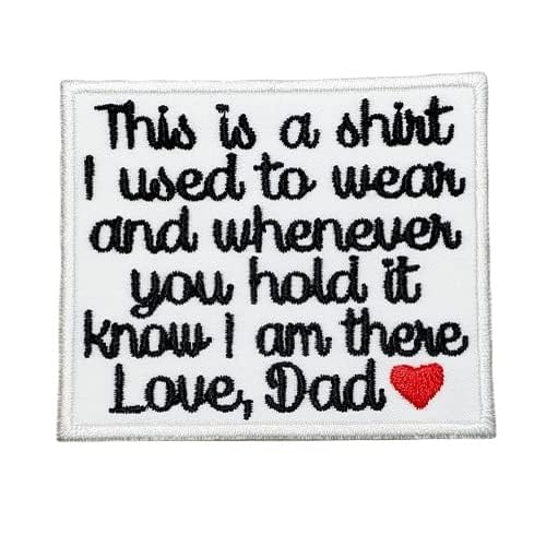 Memory Pillow Patch This is a shirt I used to wear Love Dad w/Heart Iron on or Sew On Memorial Patch