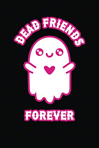 Dead Friends Forever: PLZ DIE 6X9, Front And Back Cover Graphics, 120 Page Lined Journal Notebook Diary, Soft Cover, Matte Finish