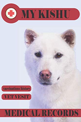 my kishu medical records: dog vaccination record , pet health record logbook , Track Veterinaries Visit , Perfect Gift for dog Owners and Lovers, kishu lover