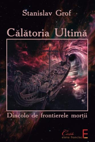 Calatoria Ultima: Dincolo de frontierele mortii (Romanian Edition)