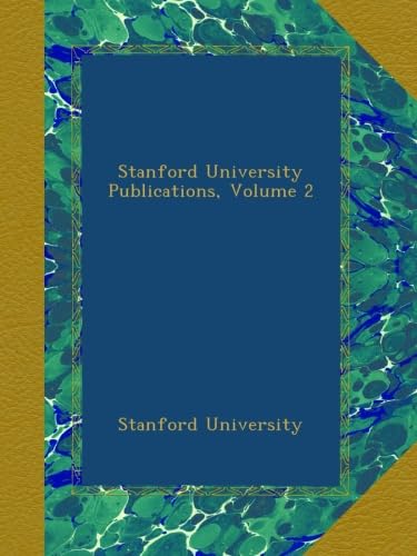 Stanford University Publications, Volume 2