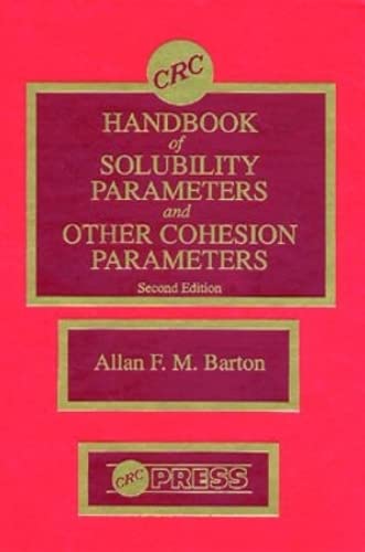 CRC Handbook of Solubility Parameters and Other Cohesion Parameters: Second Edition