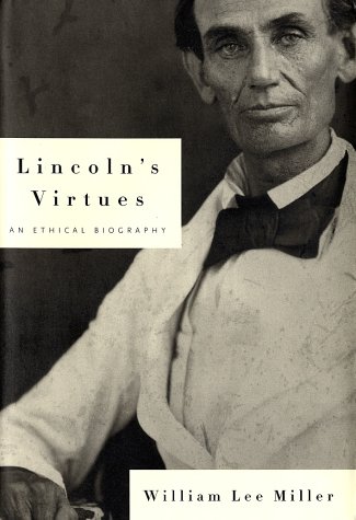 Lincoln's Virtues: An Ethical Biography