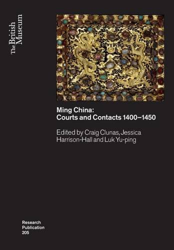 Ming China: Courts and Contacts 1400–1450: 205 (Research Publication)