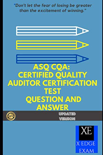 ASQ CQA: CERTIFIED QUALITY AUDITOR CERTIFICATION TEST QUESTION AND ANSWER