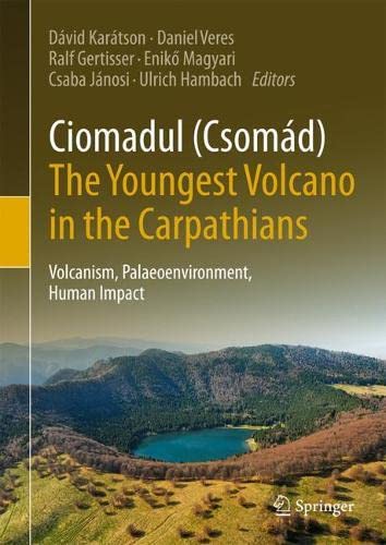 Ciomadul (Csomád), The Youngest Volcano in the Carpathians: Volcanism, Palaeoenvironment, Human Impact