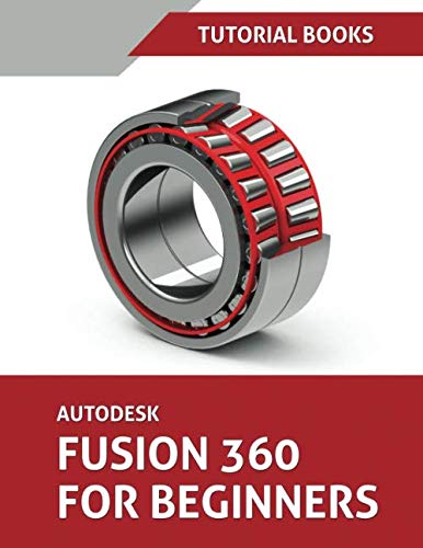 Autodesk Fusion 360 For Beginners: Part Modeling, Assemblies, and Drawings Paperback – 23 Oct. 2019