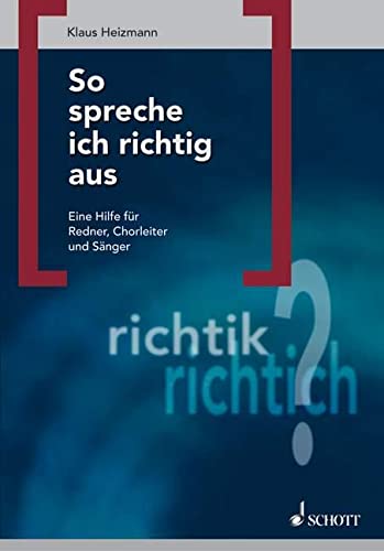 So Spreche Ich Richtig Aus: Eine Hilfe für Redner, Chorleiter und Sänger