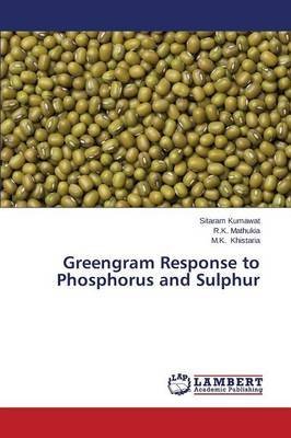 [(Greengram Response to Phosphorus and Sulphur)] [By (author) Kumawat Sitaram ] published on (May, 2014)