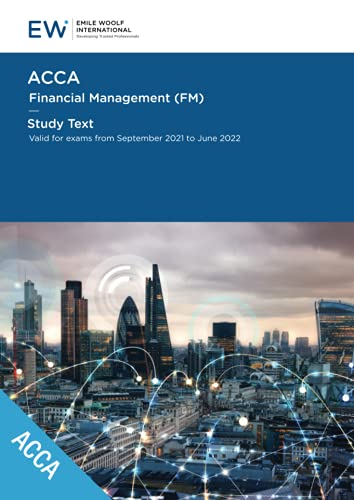 ACCA Financial Management (FM) Study Text - 2021-22 (ACCA - 2021-22 Book 18)