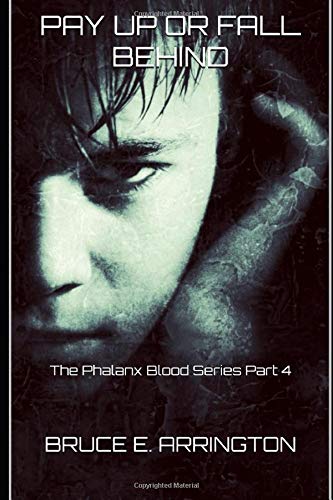 Pay Up Or Fall Behind: The Phalanx Blood Series Part IV