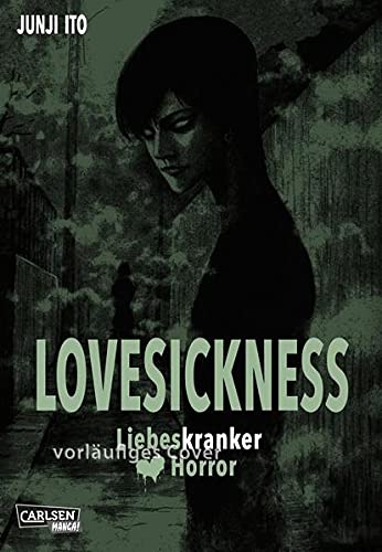 Lovesickness - Liebeskranker Horror: Liebeskranker Horror | Von der Liebe und anderen zwischenmenschlichen Grausamkeiten - Gänsehaut-Horror vom Meister Junji Ito