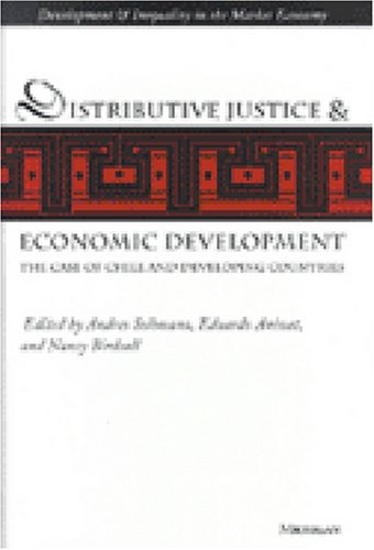 Distributive Justice and Economic Development: The Case of Chile and Developing Countries (Development & Inequality in the Market Economy)