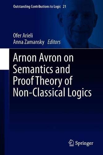 Arnon Avron on Semantics and Proof Theory of Non-Classical Logics: 21 (Outstanding Contributions to Logic)