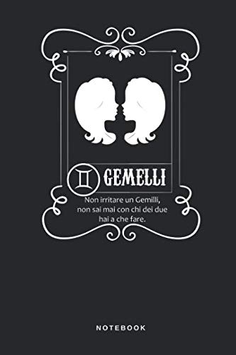 Gemelli Non Irritare Un Gemilli, Non Sai Mai Con Chi Dei Due Hai A Che Fare. - Notebook: Taccuino Journal libretto d'appunti blocco quaderno agendina ... Nato110 pagine allineate (Italian Edition)