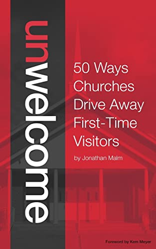 Unwelcome: 50 Ways Churches Drive Away First-Time Visitors