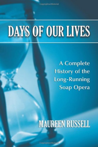 Days of Our Lives: A Complete History of the Long-running Soap Opera