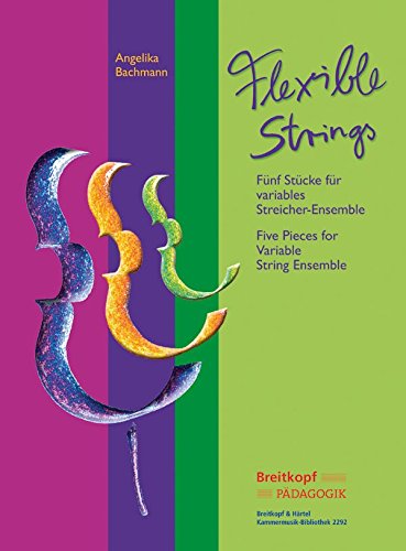 Angelika Bachmann: Flexible Strings - 5 Pieces for Variable String Ensemble (Score & Parts) with CD