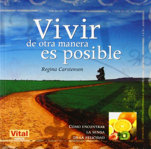 Vivir de otra manera es posible / Its Possible to Live Differently: Como Encontrar La Senda de La Felicidad (Vital)