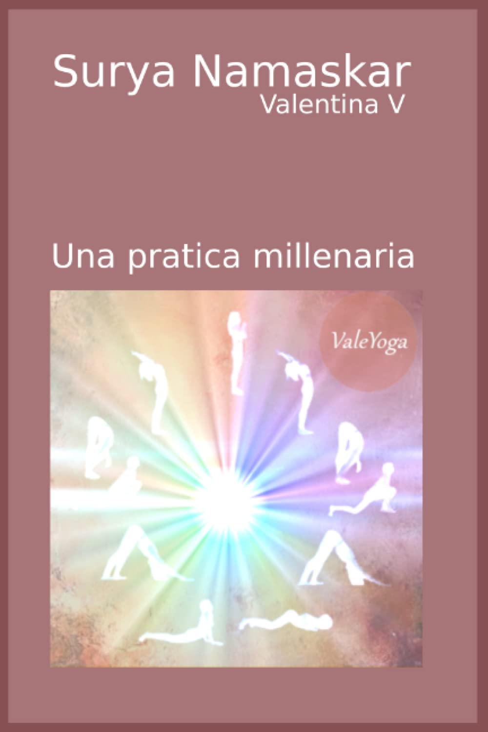 Surya Namaskar: Una pratica millenaria (Italian Edition)