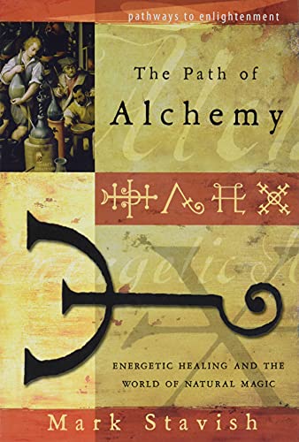 The Path of Alchemy: Energetic Healing & the World of Natural Magic (Pathways to Enlightenment)