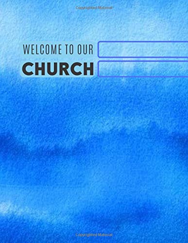 Welcome To Our Church: Church Visitors Open House Sign In & Sign Out Welcome Record Log Book Register Notebook for Administration Office, Pastor’s ... with 120 Pages. (Church Visitors Log Book)