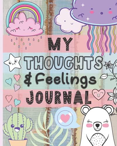 My Thoughts & Feelings Journal: Help Kids To Express Emotions, Practice Mindfulness, Gratitude & Positivity!