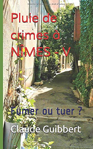 Pluie de crimes à NÎMES V: Fumer ou tuer ?