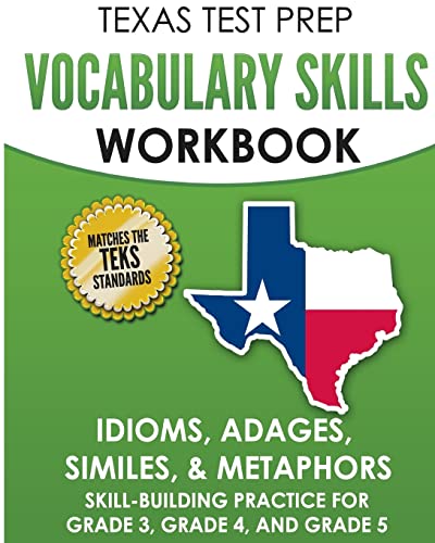 TEXAS TEST PREP Vocabulary Skills Workbook Idioms, Adages, Similes, & Metaphors: Skill-Building Practice for Grade 3, Grade 4, and Grade 5