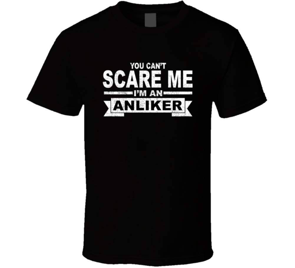 You Can't Scare Me I'm an Anliker Surname Family Reunion T Shirt