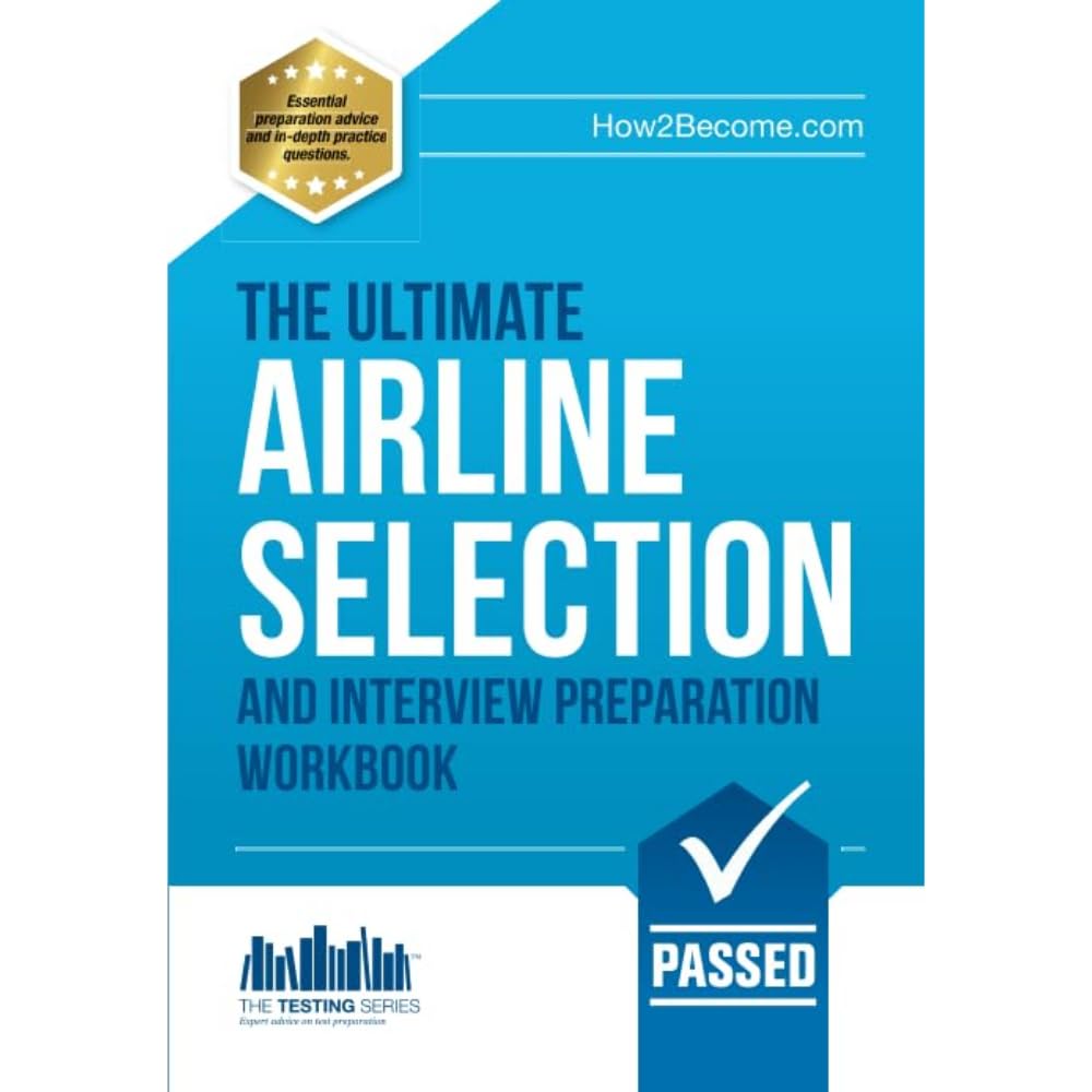 Airline Pilot Selection and Interview Workbook: The Ultimate Insiders Guide