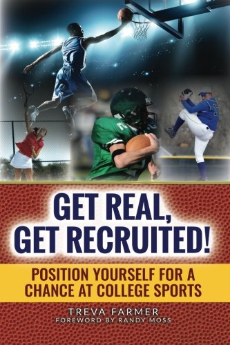 Get Real, Get Recruited!: Position Yourself for a Chance at College Sports