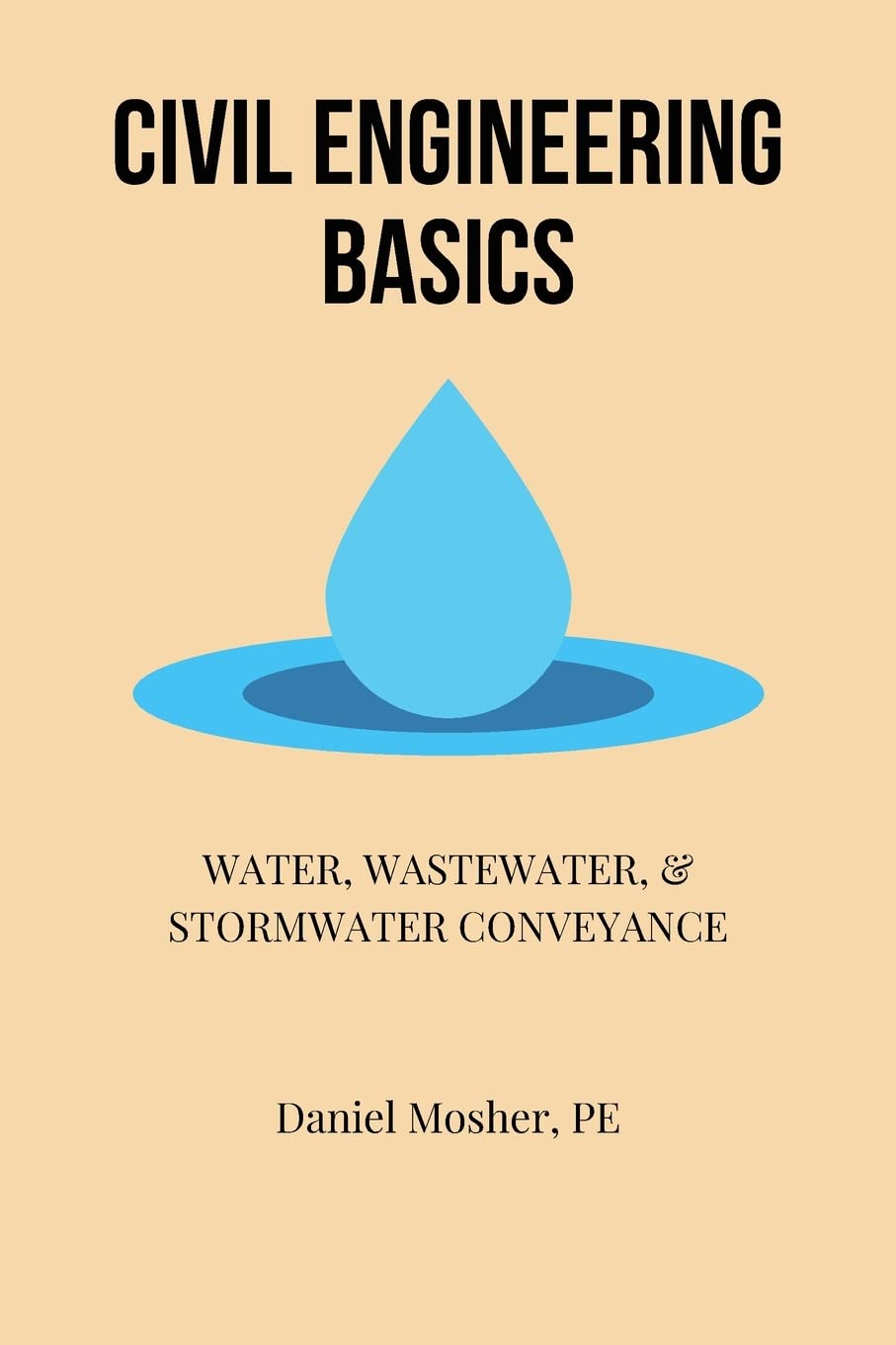 Civil Engineering Basics: Water, Wastewater, and Stormwater Conveyance Paperback – December 30, 2018