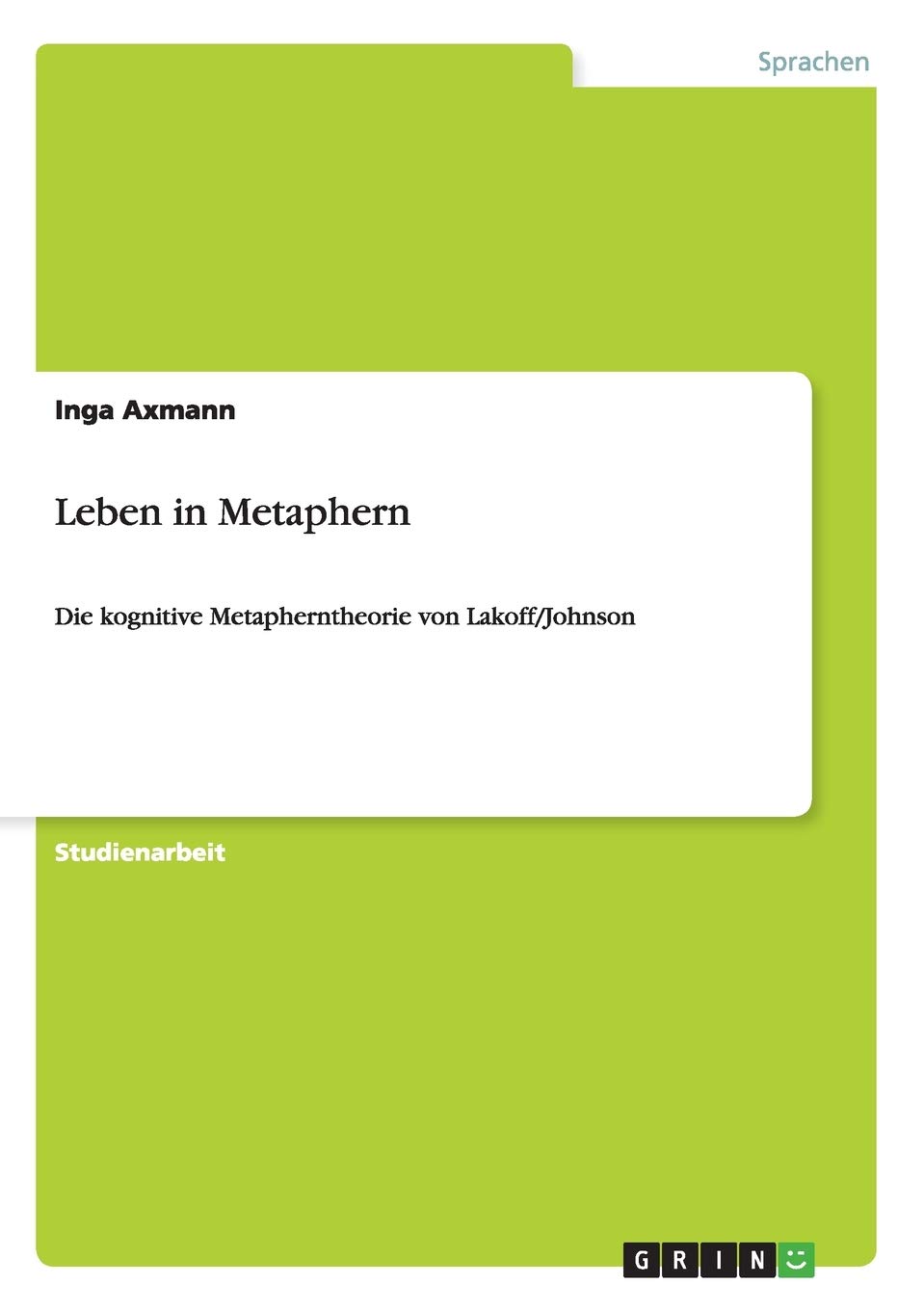 Leben in Metaphern: Die kognitive Metapherntheorie von Lakoff/Johnson