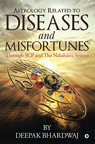 Astrology Related to Diseases and Misfortunes: Through SCP and The Nakshatra System