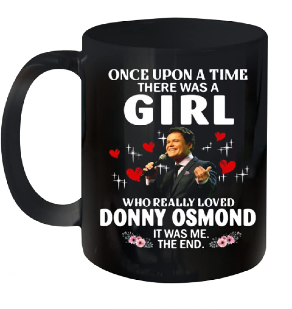 Once Upon A Time There Was A Girl Who Really Loved Donny Lovers Design Osmond, BRACENCAStoreMug #03, Coffee Cup Tea Mug Gift for You