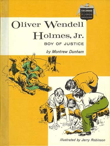 Oliver Wendell Holmes, Jr. : Boy of Justice (Childhood of Famous Americans)