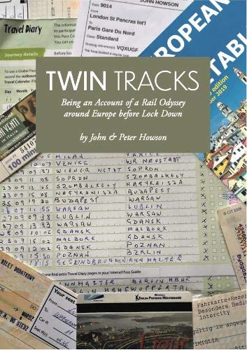 Twin Tracks: Being an Account of a Rail Odyssey around Europe before Lock Down Paperback – 18 December 2020