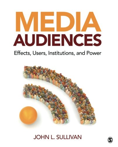 Media Audiences: Effects, Users, Institutions, and Power