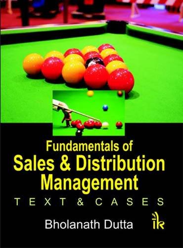 FUNDAMENTALS OF SALES AND DISTRIBUTION MANAGEMENT:  TEXT AND CASES