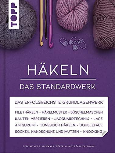 Häkeln - Das Standardwerk: Mit vielen aktuellen Trend- und Spezialtechniken, über 1.500 Abbildungen und 130 Minuten Online-Videos